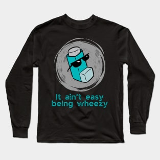 Cool It! It ain’t easy being wheezy Long Sleeve T-Shirt